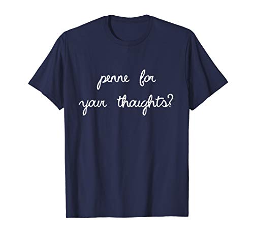 Penne For Your Thoughts? - Punny T-Shirt