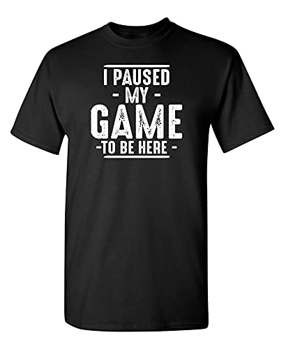 Paused My Game Graphic Novelty Sarcastic Funny T Shirt L Black