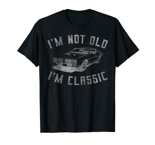 I'm Not Old I'm Classic Funny Car Graphic - Mens & Womens T-Shirt