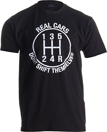 Real Cars Don't Shift Themselves | Funny Auto Racing Mechanic Manual T-Shirt-(Adult,M)
