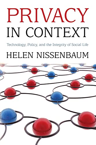 Privacy in Context: Technology, Policy, and the Integrity of Social Life