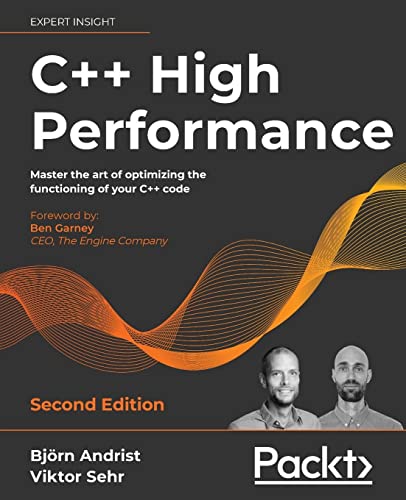 C++ High Performance: Master the art of optimizing the functioning of your C++ code, 2nd Edition