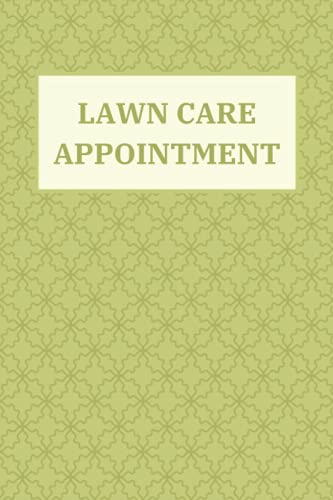 Lawn Care Appointment Book: Client Data Organizer Log Book And Appointment Book| Lawn Care Service Book | Lawn Mowing Business Book
