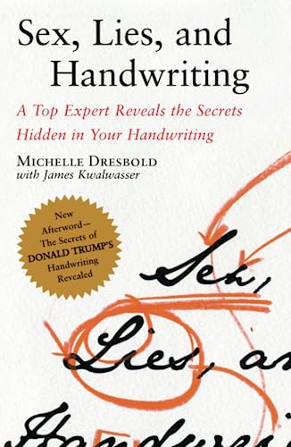 Sex, Lies, and Handwriting: A Top Expert Reveals the Secrets Hidden in Your Handwriting