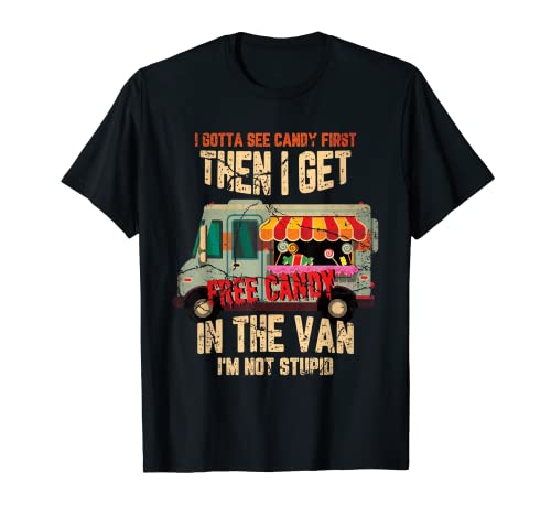 I Gotta See Candy First Then I Get In The Van Free Candy T-Shirt