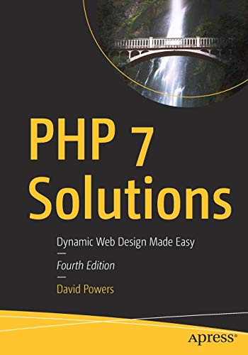 PHP 7 Solutions: Dynamic Web Design Made Easy