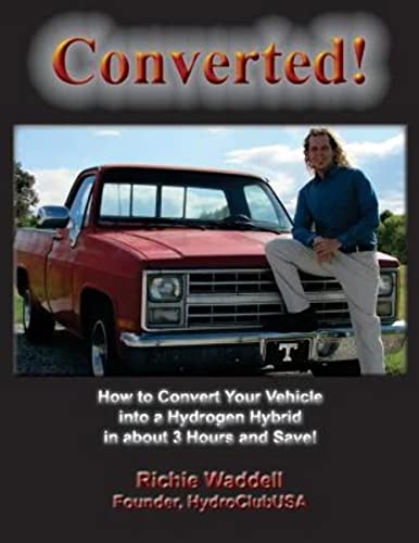 Converted: How to Convert Your Vehicle into a Hydrogen Hybrid in about 3 Hours and Save!