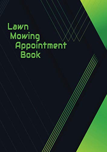 Lawn Mowing Appointment Book: 15 minute interval, 52 weeks,6 am to 10 pm, Undated daily schedule planner for Gardening and Landscape Lawn Care Services.