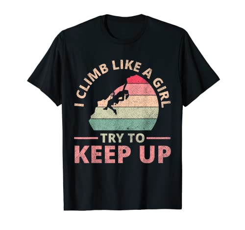 I Climb Like A Girl Rock Climbing Shirt - Sunset Retro T-Shirt