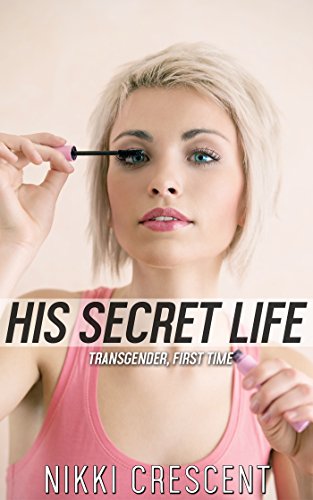 HIS SECRET LIFE (Transgender, First Time)