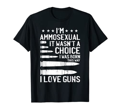 Ammo-sexual Bullets Love Pro Gun Lover Cool Enthusiast Gifts T-Shirt