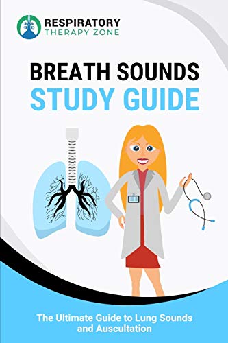Breath Sounds Study Guide: The Ultimate Guide to Lung Sounds and Auscultation