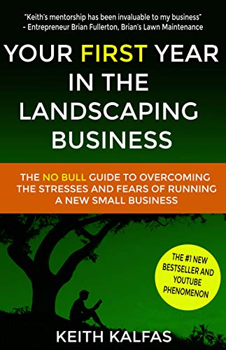 Your First Year In The Landscaping Business: How to Start and Grow a Lawn Care & Landscaping Business from Zero (How To Start a Landscaping Business)