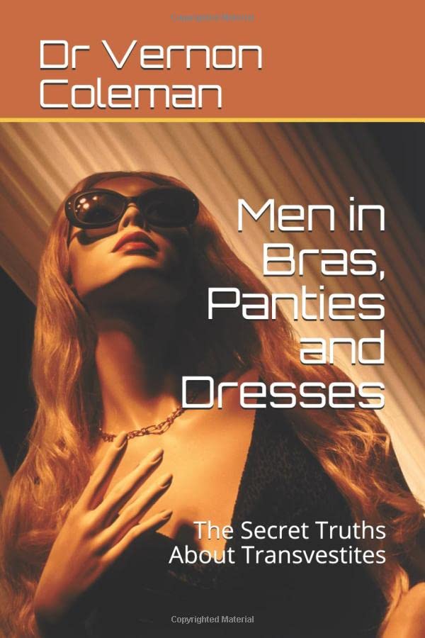 Men in Bras, Panties and Dresses: The Secret Truths About Transvestites