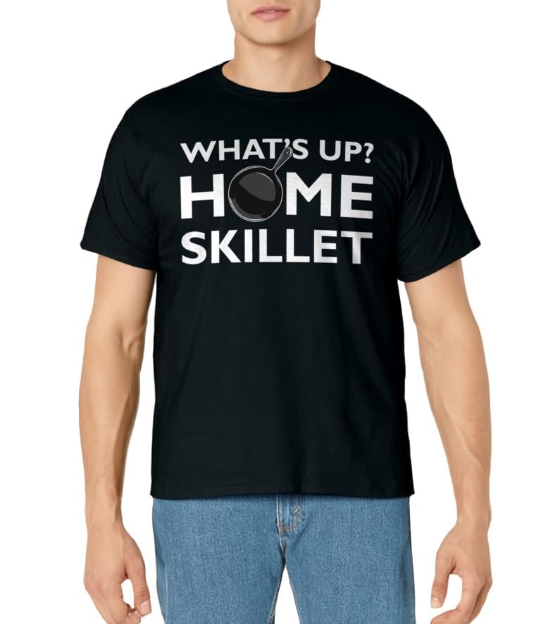 Funny What's Up Home Skillet Cast Iron Cooking T-Shirt Chef