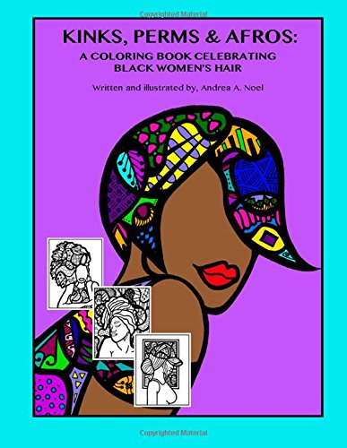 Kinks, Perms & Afros:: A Coloring Book Celebrating Black Women's Hair