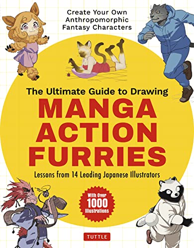 The Ultimate Guide to Drawing Manga Action Furries: Create Your Own Anthropomorphic Fantasy Characters: Lessons from 14 Leading Japanese Illustrators (With Over 1,000 Illustrations)