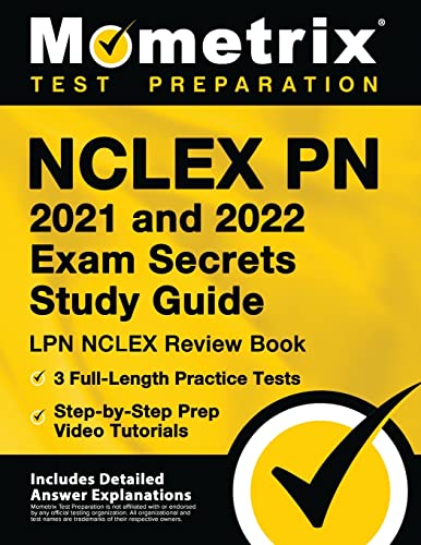 NCLEX PN 2021 and 2022 Exam Secrets Study Guide: LPN NCLEX Review Book, 3 Full-Length Practice Tests, Step-by-Step Prep Video Tutorials: [Includes ... Explanations] (Mometrix Test Preparation)