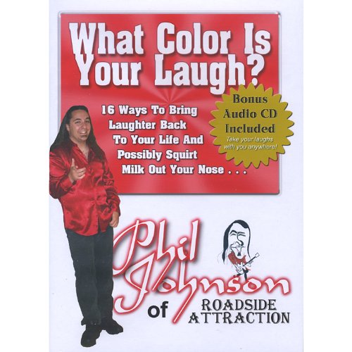 What Color Is Your Laugh?: 16 Ways To Bring Laughter Back To Your Life And Possibly Squirt Milk Out Your Nose