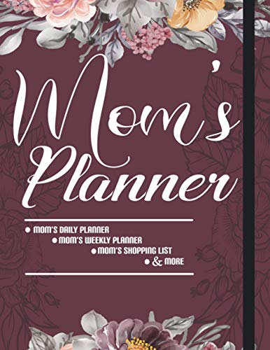 Mom's Planner (planner - logbook - tracker): mom planners and organizers | Gift Book for mom from daughter, son, wife | best mother day gifts idea ... Day ( floral ) Perfect For mom's Birthday