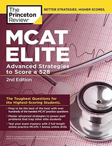 MCAT Elite, 2nd Edition: Advanced Strategies to Score a 528 (Graduate School Test Preparation)